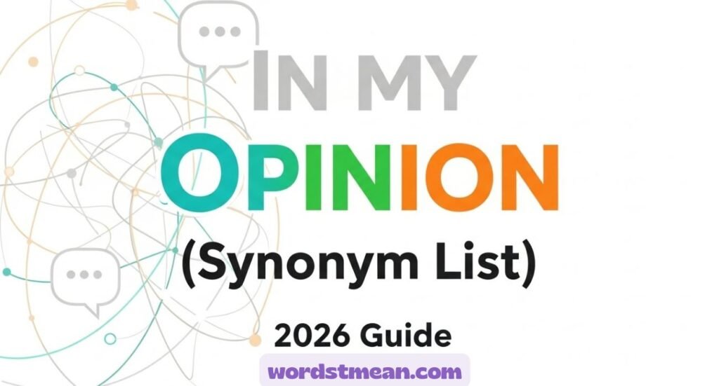 "In My Opinion" (Synonym List) | 2026 Guide