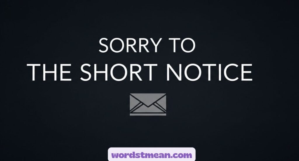 Sorry for the Short Notice in an Email"