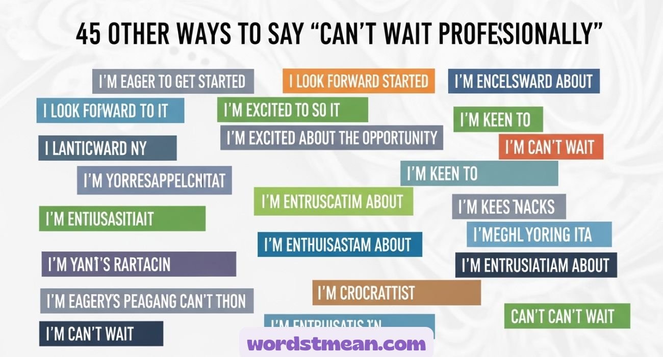 Other Ways to Say “Can’t Wait Professionally”
