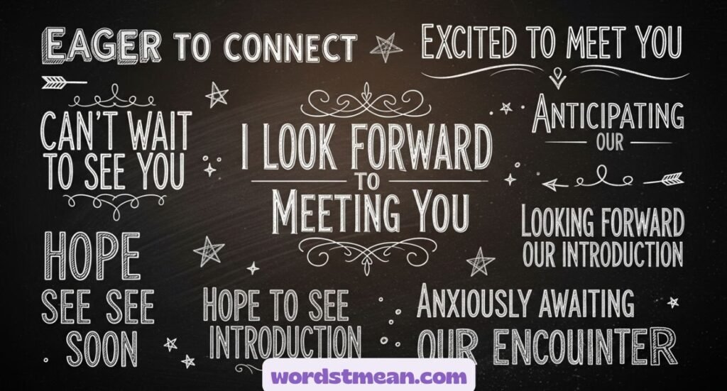 Other Ways to Say “I Look Forward to Meeting You”